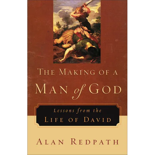 The Making of a Man of God: Lessons from the Life of David