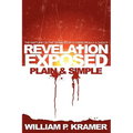 Revelation Exposed Plain & Simple: The Rapture or the Tribulation: Is There Really a Choice