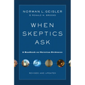 When Skeptics Ask: A Handbook on Christian Evidences