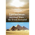 Ipsissimus: Spiritual Wars - the Truth Revealed