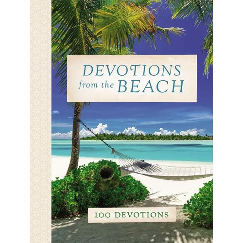 Devotions from the Beach: Experiencing God's Calming Peace on Sandy Shores (a 100-Day Devotional)