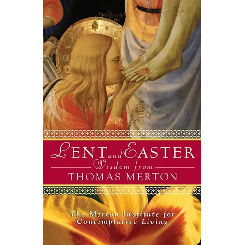 Lent and Easter Wisdom from Thomas Merton