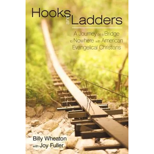 Hooks and Ladders: A Journey on a Bridge to Nowhere with American Evangelical Christians