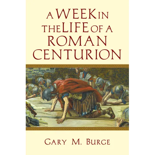 A Week in the Life of a Roman Centurion
