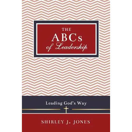 The ABCs of Leadership: Leading God's Way