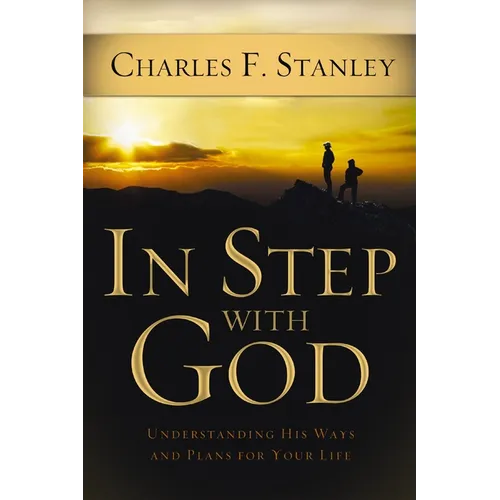 In Step with God: Understanding His Ways and Plans for Your Life