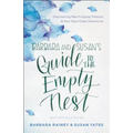 Barbara and Susan's Guide to the Empty Nest: Discovering New Purpose, Passion, and Your Next Great Adventure