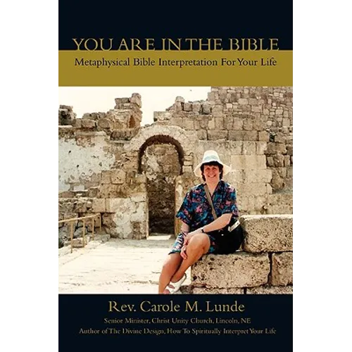 You Are In The Bible: Metaphysical Bible Interpretation For Your Life