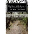 The Holy Bible Douay-Rheims Translation: The New Testament
