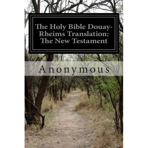 The Holy Bible Douay-Rheims Translation: The New Testament