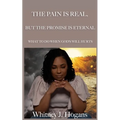 The Pain Is Real, But The Promise Is Eternal: What To Do When God's Will Hurts