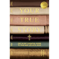 Your True Story: The 50-Day Essential Guide to Your New Life With Jesus