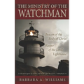 The Ministry of the Watchman: Beacon to the Body of Christ, Keeper of the Lord's Lighthouse