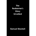 The Redeemer's Glory Unveiled