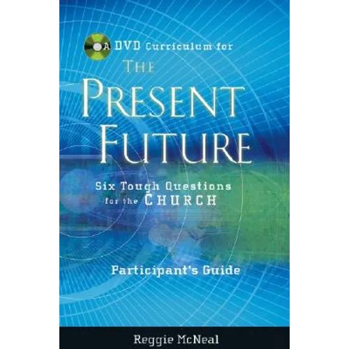 Participant's Guide to the DVD Collection for the Present Future: Six Tough Questions for the Church