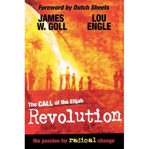 The Call of the Elijah Revolution: The Passion for Radical Change