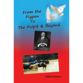 From The Pigpen To The Pulpit & Beyond
