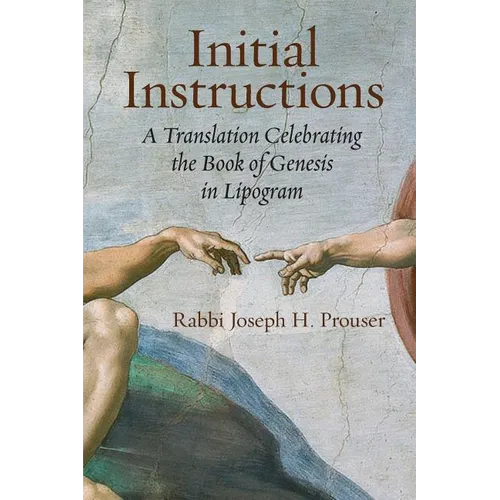 Initial Instructions: A Translation Celebrating the Book of Genesis in Lipogram
