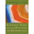 Liturgy, Time, and the Politics of Redemption