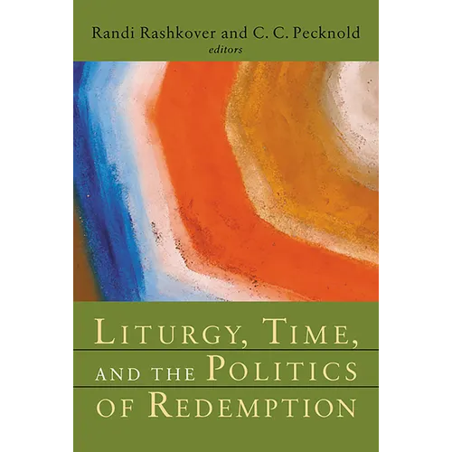 Liturgy, Time, and the Politics of Redemption