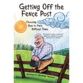 Getting off the Fence Post: Choosing How to Face Difficult Times