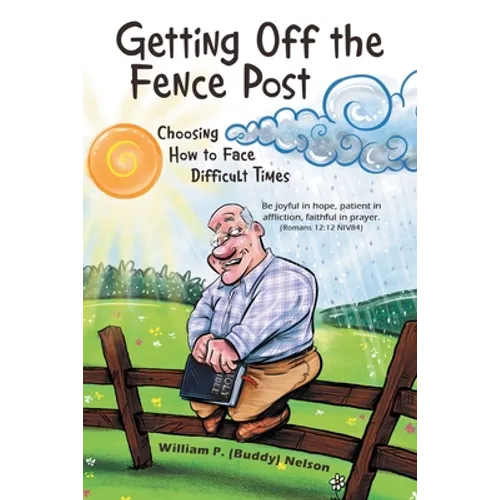 Getting off the Fence Post: Choosing How to Face Difficult Times