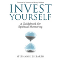 Invest Yourself: A Guidebook for Spiritual Mentoring