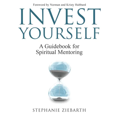 Invest Yourself: A Guidebook for Spiritual Mentoring