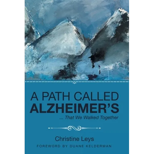 A Path Called Alzheimer's: ... That We Walked Together