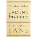 A Reader's Guide to Calvin's Institutes