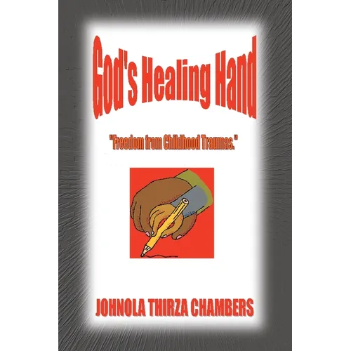 God's Healing Hand: Freedom from Childhood Traumas