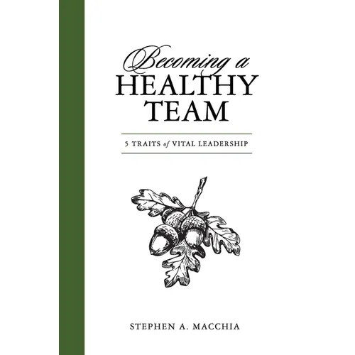 Becoming a Healthy Team: 5 Traits of Vital Leadership