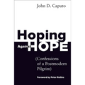 Hoping Against Hope: Confessions of a Postmodern Pilgrim