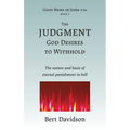 The Judgment God Desires to Withhold: The nature and basis of eternal punishment in hell