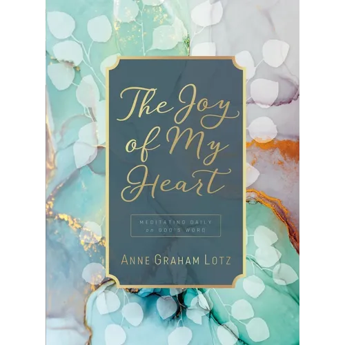 The Joy of My Heart: Meditating Daily on God's Word (a 365-Day Devotional)