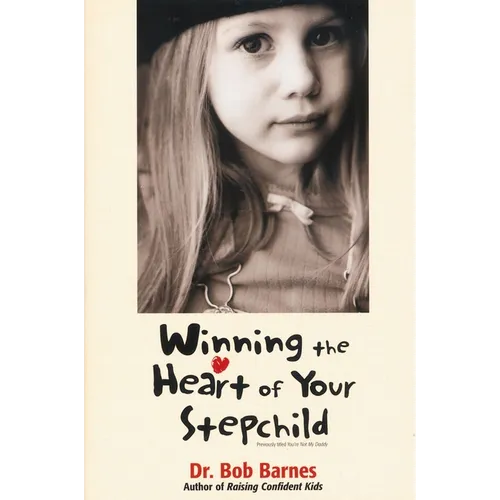 The Winning the Heart of Your Stepchild: A Guidebook for Parents of Blended Families (Zondervan) (Zondervan)