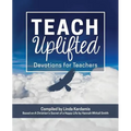 Teach Uplifted: Devotions for Teachers