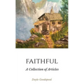 Faithful: A Collection of Articles by Doyle Goodspeed