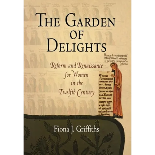 The Garden of Delights: Reform and Renaissance for Women in the Twelfth Century