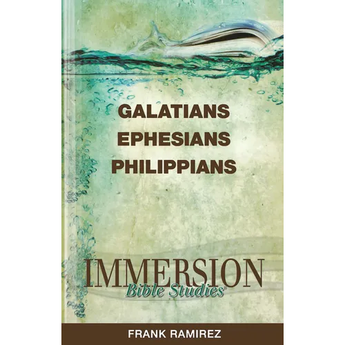 Immersion Bible Studies: Galatians, Ephesians, Philippians