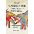Best Practices for Children's Ministry: Leading from the Heart