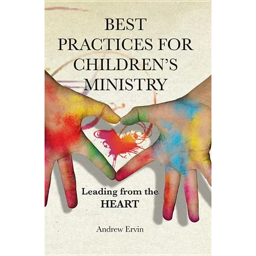Best Practices for Children's Ministry: Leading from the Heart