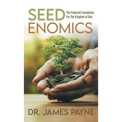 Seedenomics: The Financial Foundation For The Kingdom of God
