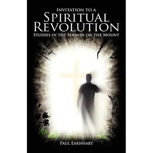 Invitation to a Spiritual Revolution: Studies in the Sermon on the Mount