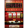 Faith, Hope, and Luck Bible Study Participant's Guide: Discover What You Can Expect from God