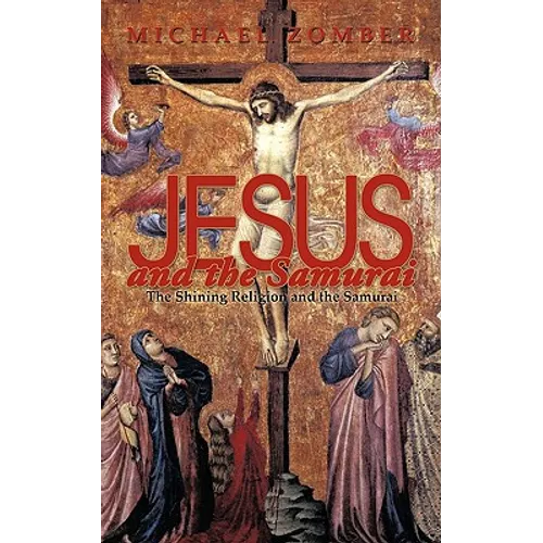 Jesus and the Samurai: The Shining Religion and the Samurai