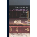 The Medical Language of St. Luke: A Proof From Internal Evidence
