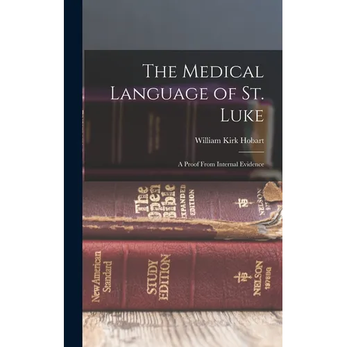 The Medical Language of St. Luke: A Proof From Internal Evidence
