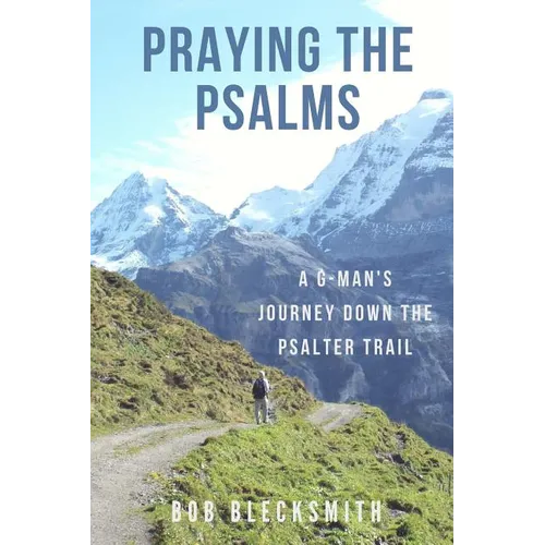 Praying the Psalms: A G-Man's Journey Down the Psalter Trail