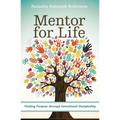 The Mentor for Life: Finding Purpose Through Intentional Discipleship